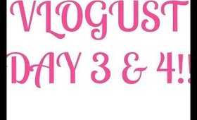 VLOGUST DAY 3&4!  8/3/14 & 8/4/14!!