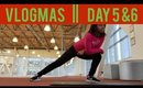 VLOGMAS DAY 5 & 6 | Grindin' at the Gym